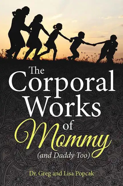 The Corporal Works of Mommy (and Daddy Too) - Paperback