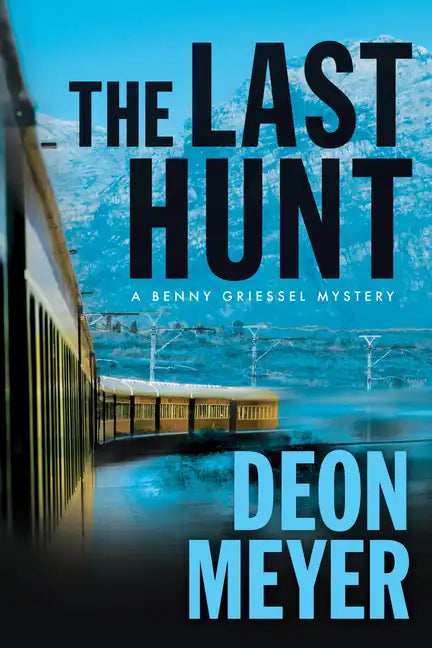 The Last Hunt: A Benny Griessel Novel - Hardcover
