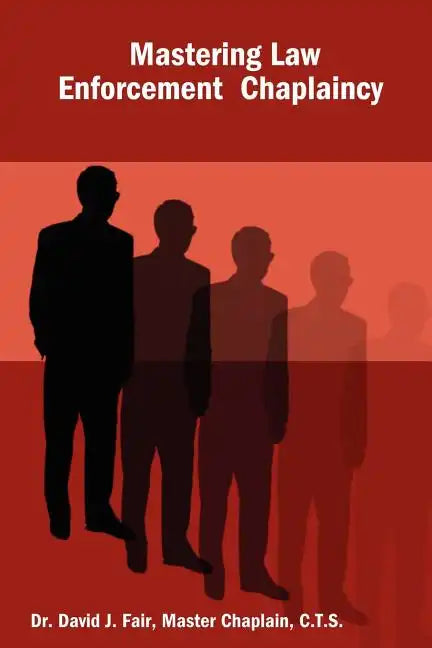 Mastering Law Enforcement Chaplaincy - Paperback