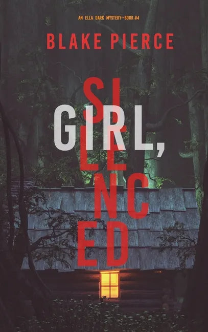Girl, Silenced (An Ella Dark FBI Suspense Thriller-Book 4) - Hardcover