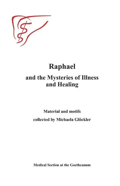 Raphael and the Mysteries of Illness and Healing: Materials and Motifs Collected by Michaels Gloeckler - Paperback