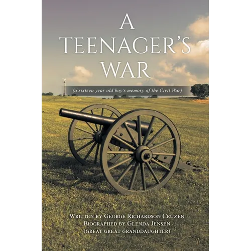 A Teenager's War: a sixteen year old boy's memory of the Civil War - Paperback