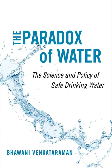 The Paradox of Water: The Science and Policy of Safe Drinking Water - Hardcover