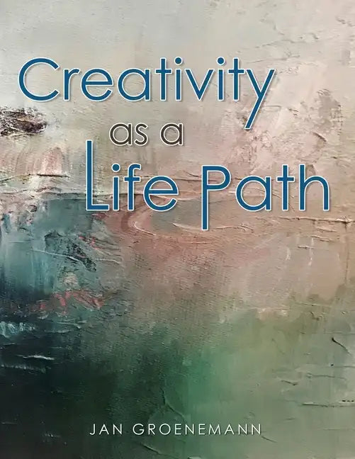 Creativity as a Life Path - Paperback