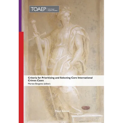 Criteria for Prioritizing and Selecting Core International Crimes Cases - Hardcover