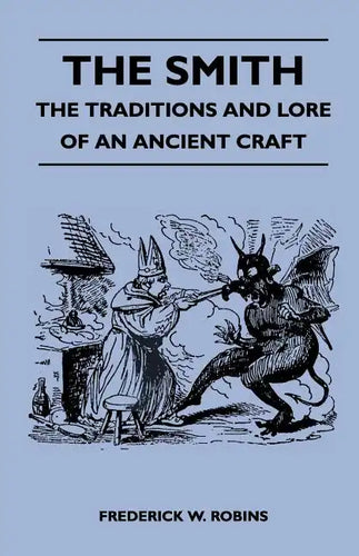The Smith - The Traditions and Lore of an Ancient Craft - Paperback