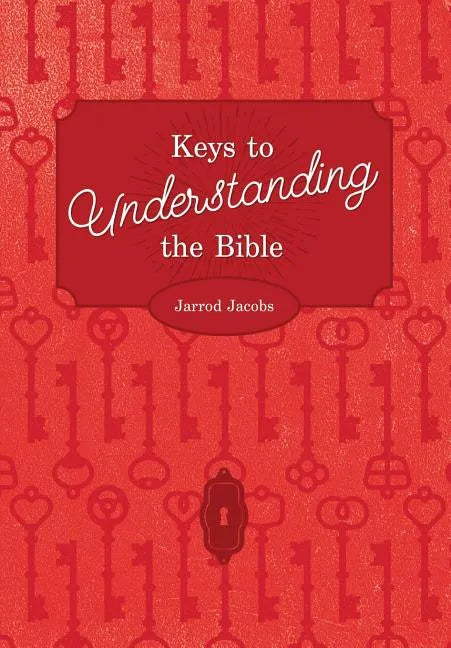 Keys To Understanding The Bible: How To Study The Bible - Paperback