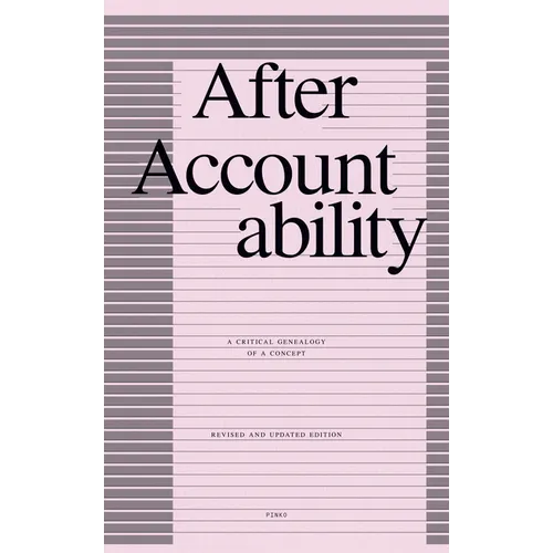 After Accountability: A Critical Genealogy of a Concept (Revised and Updated Edition) - Hardcover