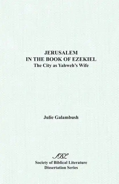 Jerusalem in the Book of Ezekiel: The City as Yahweh's Wife - Paperback