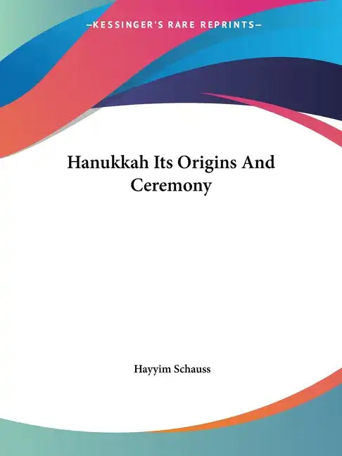 Hanukkah Its Origins And Ceremony - Paperback