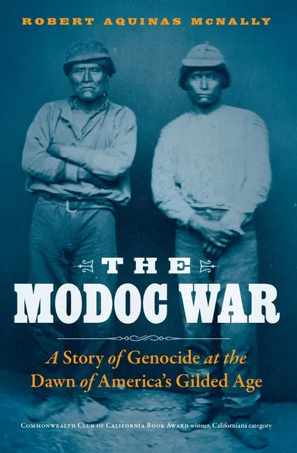 The Modoc War: A Story of Genocide at the Dawn of America's Gilded Age - Paperback