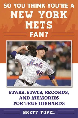 So You Think You're a New York Mets Fan?: Stars, Stats, Records, and Memories for True Diehards - Paperback