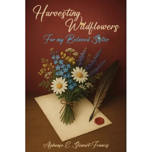 Harvesting Wildflowers: For my Beloved Sister - Paperback