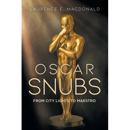 Oscar Snubs: From City Lights to Maestro - Paperback