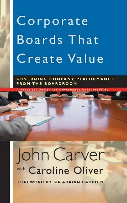 Corporate Boards That Create Value: Governing Company Performance from the Boardroom - Hardcover