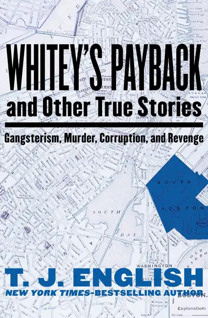 Whitey's Payback: And Other True Stories of Gangsterism, Murder, Corruption, and Revenge - Paperback