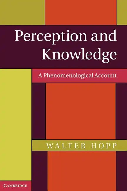 Perception and Knowledge: A Phenomenological Account - Paperback