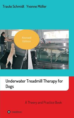 Underwater Treadmill Therapy for Dogs: A Theory and Practice Book - Hardcover