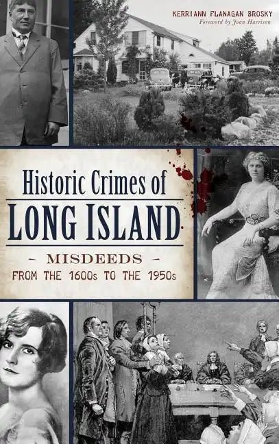 Historic Crimes of Long Island: Misdeeds from the 1600s to the 1950s - Hardcover