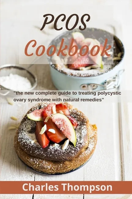 PCOS Cookbook: the new complete guide to treating polycystic ovary syndrome with natural remedies. Over 80 recipes and diet plan to r - Paperback