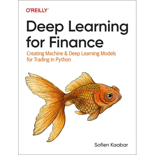 Deep Learning for Finance: Creating Machine & Deep Learning Models for Trading in Python - Paperback