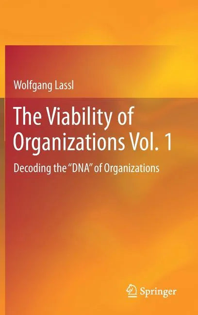 The Viability of Organizations Vol. 1: Decoding the DNA of Organizations - Hardcover