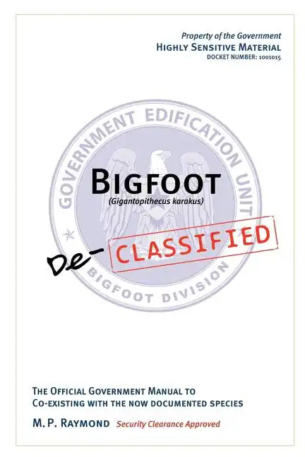 Bigfoot Declassified: The official government manual for co-existing with the now documented species - Paperback