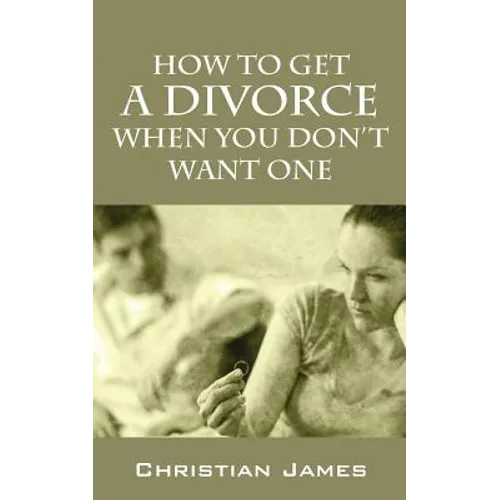 How to Get a Divorce When You Don't Want One - Paperback