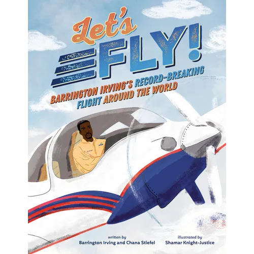 Let's Fly!: Barrington Irving's Record-Breaking Flight Around the World - Hardcover