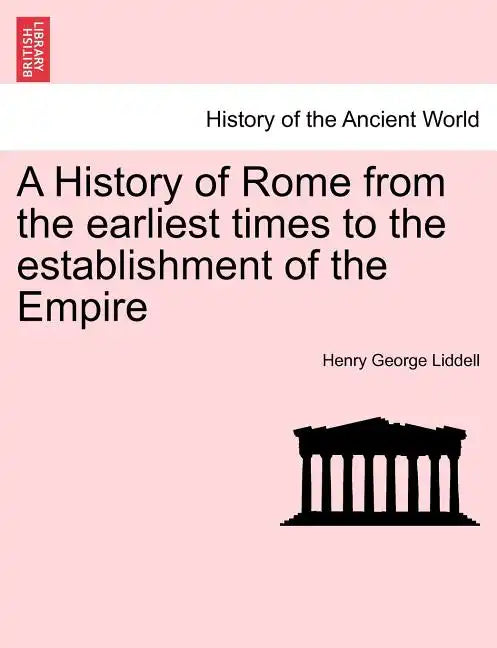 A History of Rome from the earliest times to the establishment of the Empire - Paperback