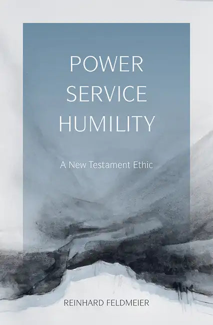 Power, Service, Humility: A New Testament Ethic - Paperback