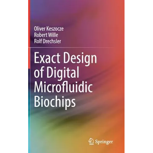 Exact Design of Digital Microfluidic Biochips - Hardcover