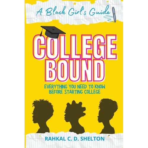 College Bound: A Black Girl's Guide: Everything You Need to Know Before Starting College - Paperback
