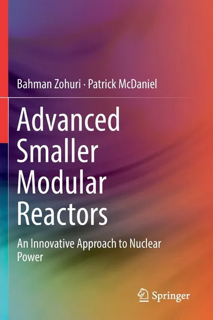 Advanced Smaller Modular Reactors: An Innovative Approach to Nuclear Power - Paperback