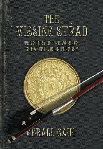 The Missing Strad: The Story of the World's Greatest Violin Forgery - Hardcover