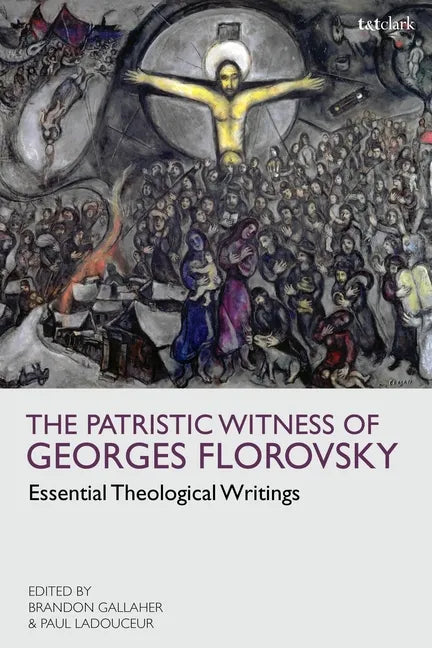 The Patristic Witness of Georges Florovsky: Essential Theological Writings - Paperback