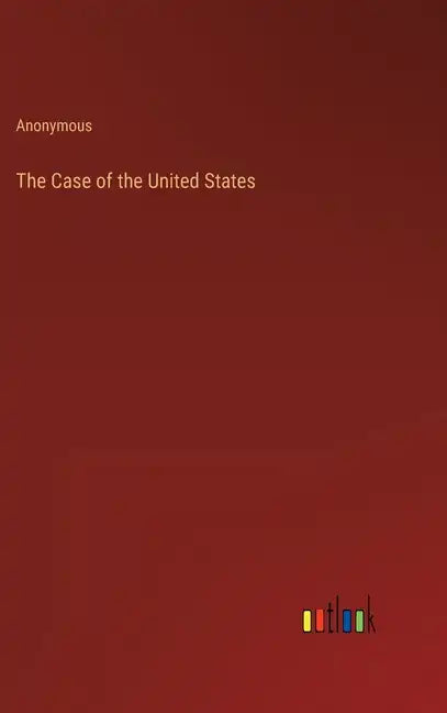 The Case of the United States - Hardcover