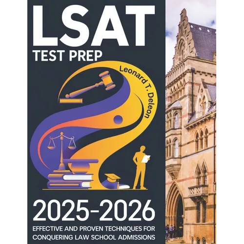 LSAT Test Prep 2025-2026: Effective and proven techniques for Conquering Law School Admissions - Paperback