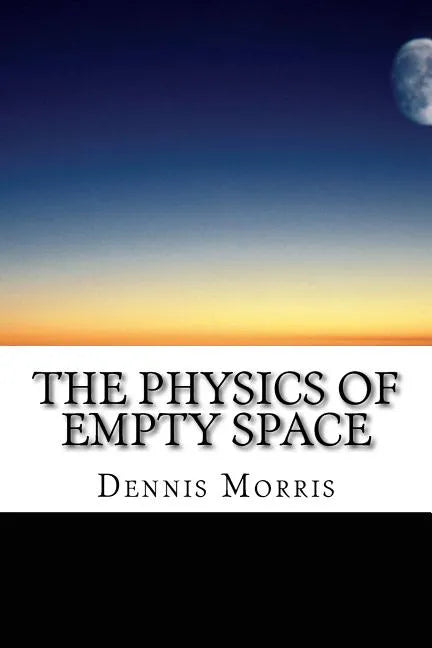 The Physics of Empty Space: Understanding Space-time - Paperback