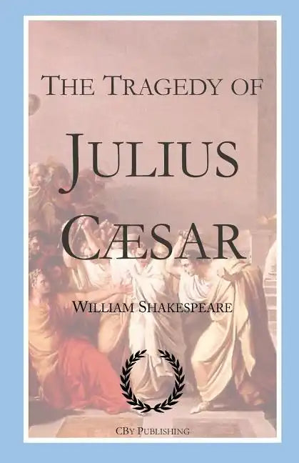 The Tragedy of Julius Caesar: Shakespeare's tragedy with First Folio text - Paperback