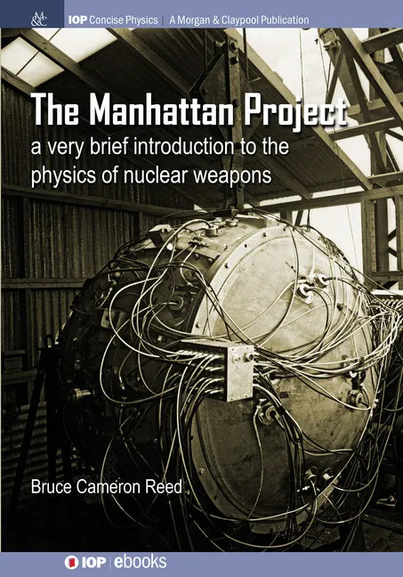 The Manhattan Project: A very brief introduction to the physics of nuclear weapons - Hardcover