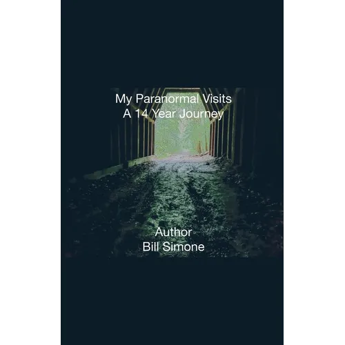 My Paranormal Visits A 14 Year Journey - Paperback