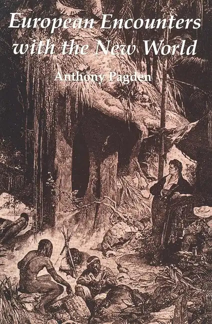 European Encounters with the New World: From Renaissance to Romanticism - Paperback