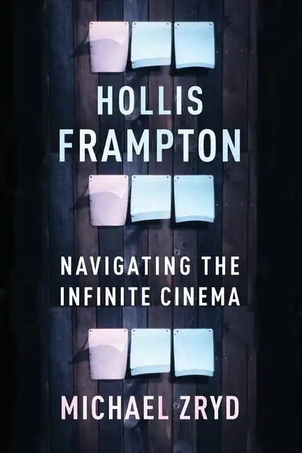Hollis Frampton: Navigating the Infinite Cinema - Paperback
