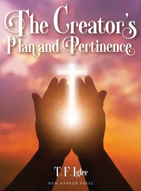 The Creator's Plan and Pertinence - Hardcover