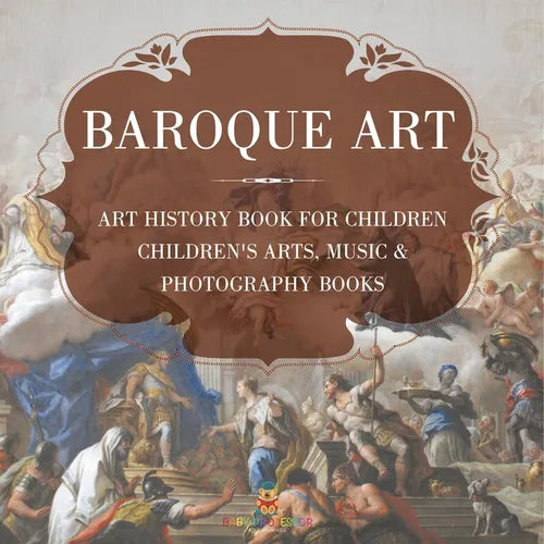 Baroque Art - Art History Book for Children Children's Arts, Music & Photography Books - Paperback