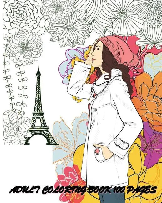 Adult Coloring Book: 100 Pages: Fashion Classy Chic Design & Women Sketches - Paperback