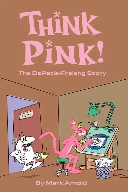 Think Pink: The Story of DePatie-Freleng - Paperback