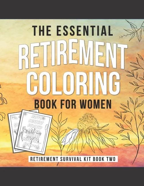 The Essential Retirement Coloring Book for Women: A Fun Retirement Gift for Coworker and Colleague - Paperback