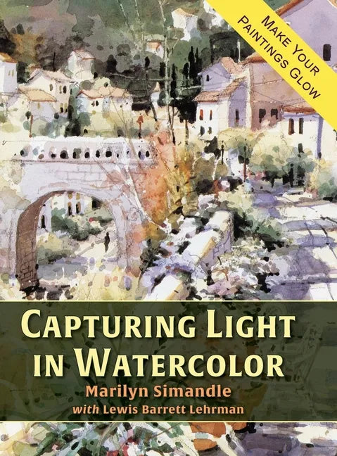 Capturing Light in Watercolor - Hardcover